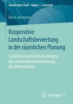 Paperback Kooperative Landschaftsbewertung in Der Räumlichen Planung: Sozialkonstruktivistische Analyse Der Landschaftswahrnehmung Der Öffentlichkeit [German] Book