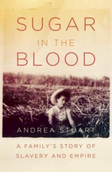 Hardcover Sugar in the Blood: A Family's Story of Slavery and Empire Book