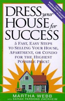 Paperback Dress Your House for Success: 5 Fast, Easy Steps to Selling Your House, Apartment, or Condo for the Highest Po Ssible Price! Book