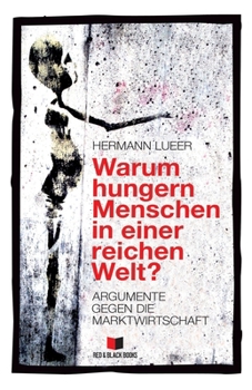 Paperback Warum hungern Menschen in einer reichen Welt?: Argumente gegen die Marktwirtschaft [German] Book