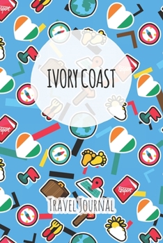 Ivory Coast Travel Journal: 6x9 Travel planner I Road trip planner I Dot grid journal I Travel notebook I Travel diary I Pocket journal I Gift for Backpacker