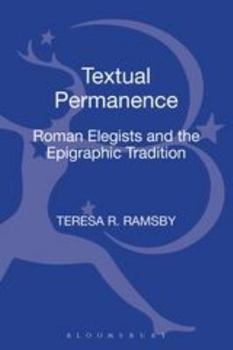 Hardcover Textual Permanence: Roman Elegists and the Epigraphic Tradition Book