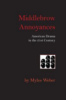 Paperback Middlebrow Annoyances: American Drama in the 21st Century Book