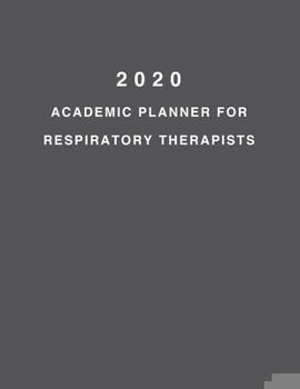 Paperback 2020 Academic Planner For Respiratory Therapists: 8.5x11" 2020 Weekly And Monthly Academic Calendar With Yearly Planner Book