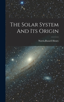 Hardcover The Solar System And Its Origin Book