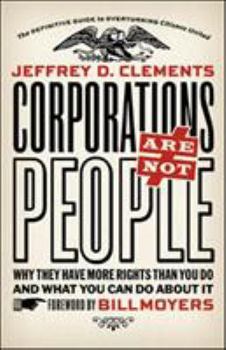 Paperback Corporations Are Not People: Why They Have More Rights Than You Do and What You Can Do About It Book