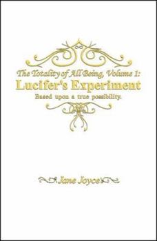 Paperback The Totallity of All Being: Lucifer's Experiment Book