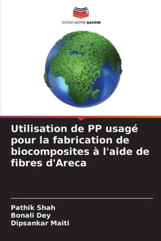 Paperback Utilisation de PP usagé pour la fabrication de biocomposites à l'aide de fibres d'Areca [French] Book
