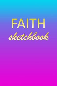 Paperback Faith: Sketchbook - Blank Imaginative Sketch Book Paper - Pink Blue Gold Custom Letter F Personalized Cover - Teach & Practic Book