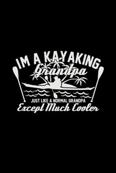 Paperback I'm A Kayaking Grandpa: 6x9 KAYAKING - grid - squared paper - notebook - notes Book