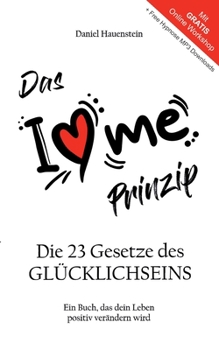 Paperback Das I Love Me Prinzip: Die 23 Gesetze des GLÜCKLICHSEINS [German] Book