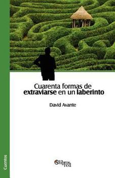 Paperback Cuarenta Formas de Extraviarse En Un Laberinto [Spanish] Book