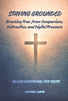 Paperback Staying Grounded: Breaking Free from Comparison, Distraction, and Digital Pressure Book