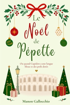 Paperback Le Noël de Pépette: Ou quand Cupidon a une langue bleue et des poils dorés [French] Book