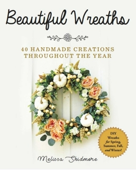 Paperback Beautiful Wreaths: 40 Handmade Creations Throughout the Year Book