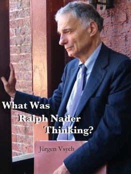 Paperback What Was Ralph Nader Thinking? Book