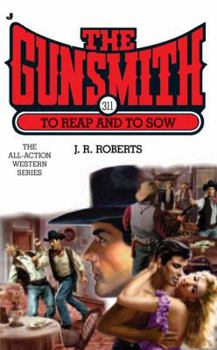 The Gunsmith #311: To Reap and To Sow - Book #311 of the Gunsmith