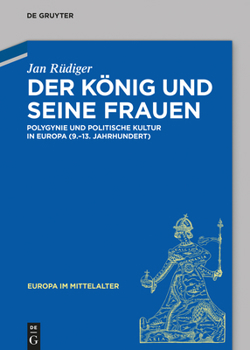 Hardcover Der König Und Seine Frauen: Polygynie Und Politische Kultur in Europa (9.-13. Jahrhundert) [German] Book