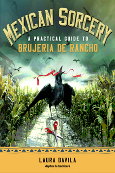 Paperback Mexican Sorcery: A Practical Guide to Brujeria de Rancho Book