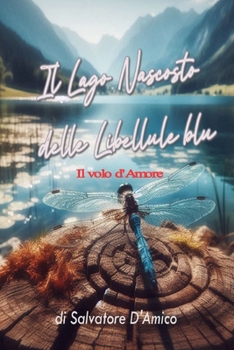 Paperback Il Lago Nascosto delle Libellule Blu: Il volo d'Amore [Italian] Book