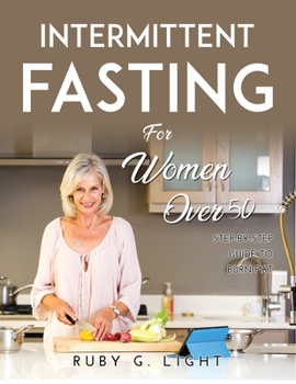 Paperback Intermittent Fasting for Women Over 50: Step-By-Step Guide to Burn Fat Book