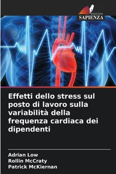 Paperback Effetti dello stress sul posto di lavoro sulla variabilità della frequenza cardiaca dei dipendenti [Italian] Book