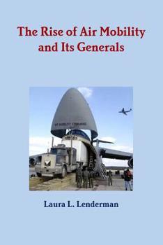 Paperback The Rise of Air Mobility and Its Generals Book