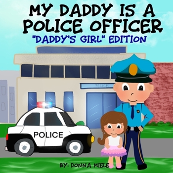Paperback My Daddy is a Police Officer: "Daddy's Girl" Edition Book