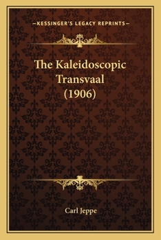 Paperback The Kaleidoscopic Transvaal (1906) Book