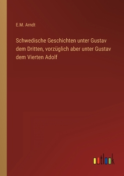 Paperback Schwedische Geschichten unter Gustav dem Dritten, vorzüglich aber unter Gustav dem Vierten Adolf [German] Book