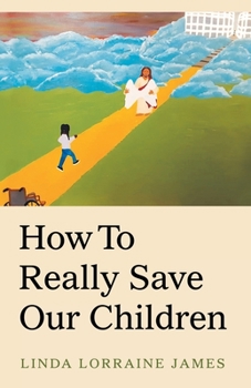 Paperback How to Really Save Our Children Book