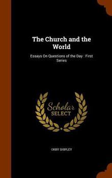 Hardcover The Church and the World: Essays On Questions of the Day: First Series Book