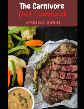 Paperback The Carnivore Diet Cookbook: Including Sweet, Easy and Healthy Carnvivore Recipes for Optimal Health Book