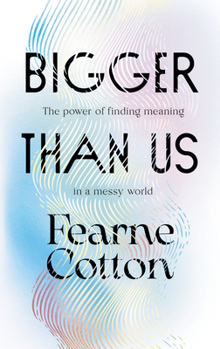 Hardcover Bigger Than Us: The Power of Finding Meaning in a Messy World Book