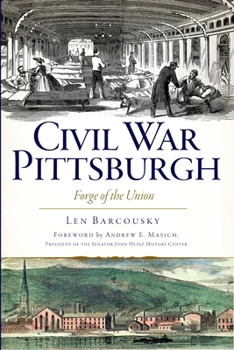 Paperback Civil War Pittsburgh: Forge of the Union Book