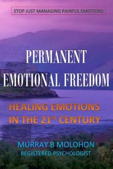 Paperback Permanent Emotional Freedom: Healing Emotions in the 21st Century Book