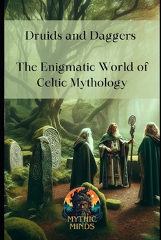 Paperback Druids and Daggers: The Enigmatic World of Celtic Mythology Book