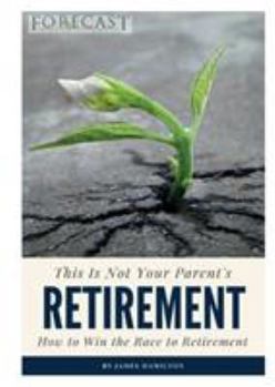 Paperback This is Not Your Parent's Retirement: How to Win the Race to Retirement Book