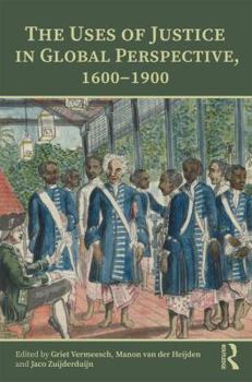 Paperback The Uses of Justice in Global Perspective, 1600-1900 Book