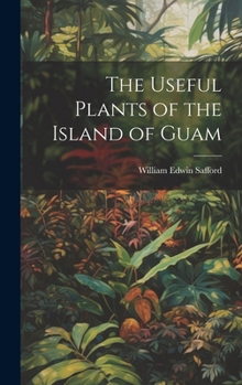 Hardcover The Useful Plants of the Island of Guam Book