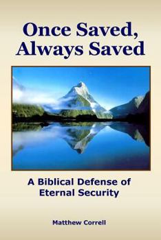Paperback Once Saved, Always Saved: A Biblical Defense of Eternal Security Book