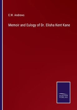 Paperback Memoir and Eulogy of Dr. Elisha Kent Kane Book