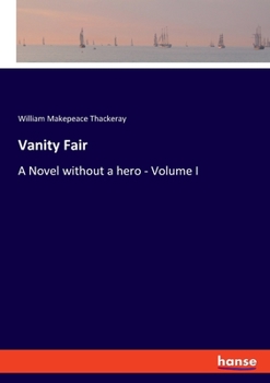 Paperback Vanity Fair: A Novel without a hero - Volume I Book
