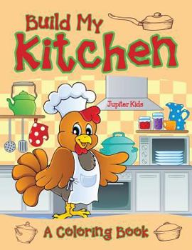 Paperback Build My Kitchen (A Coloring Book) Book