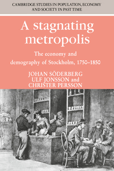 Paperback A Stagnating Metropolis: The Economy and Demography of Stockholm, 1750-1850 Book