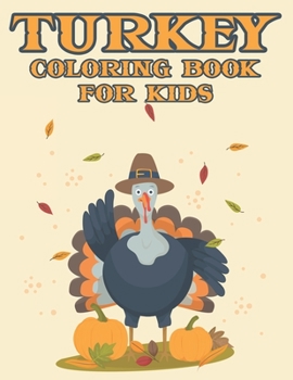 Paperback Turkey Coloring Book for Kids: 50 Turkey Coloring pages For Fun Relaxation, Fun, and Stress Relief - Perfect Gift for Girls and Boys Book