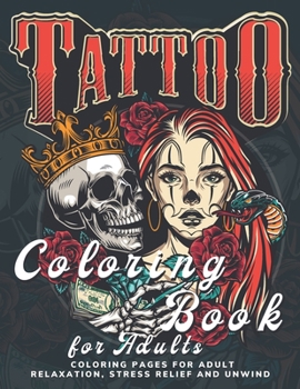 Paperback Tattoo Coloring Book for Adults: 50 Coloring Pages For Adult Relaxation, Stress Relief and Unwind (Big Coloring Books) Book