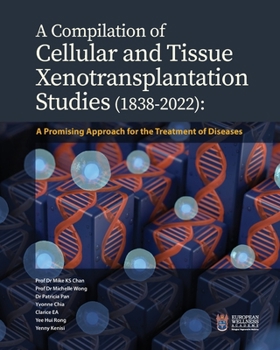 Paperback A Compilation of Cellular and Tissue Xenotransplantation Studies (1838-2022): A Promising Approach for the Treatment of Diseases Book