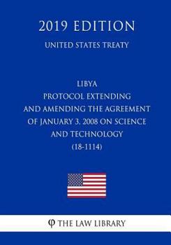 Libya - Protocol extending and amending the Agreement of January 3, 2008 on Science and Technology (18-1114) (United States Treaty)