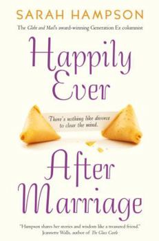 Happily Ever After Marriage: There's Nothing Like Divorce to Clear the Mind